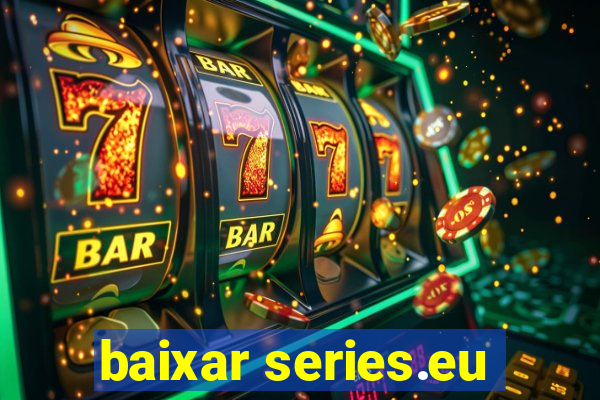 baixar series.eu